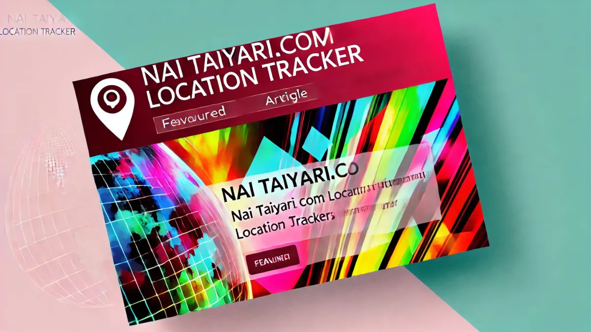 Nai Taiyari.com Location Tracker